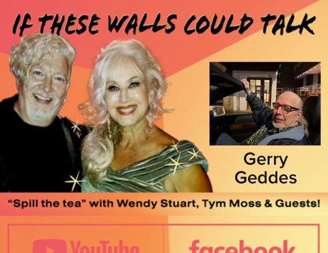 Gerry Geddes Guests On “If These Walls Could Talk” With Hosts Wendy Stuart and Tym Moss Wednesday, October 23rd, 2024