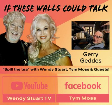 Gerry Geddes Guests On “If These Walls Could Talk” With Hosts Wendy Stuart and Tym Moss Wednesday, October 23rd, 2024