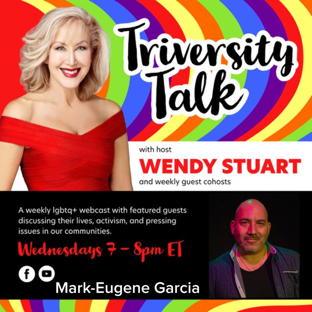 Mark-Eugene Garcia Guests On TriVersity Talk! With Host Wendy Stuart 7 PM ET Wednesday, October 23rd, 2024