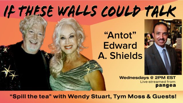 “Antot” Edward A. Shields Guests On “If These Walls Could Talk” With Hosts Wendy Stuart and Tym Moss Wednesday, August 27th, 2025