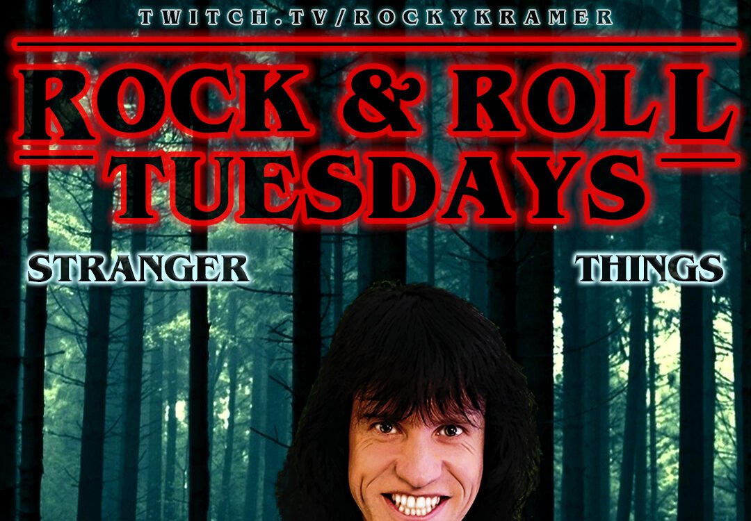 Rocky Kramer’s Rock & Roll Tuesdays Presents “Stranger Things” On Tuesday, October 21st, 2025 7 PM PT on Twitch