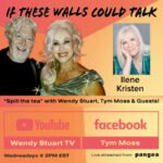 Ilene Kristen Guests On “If These Walls Could Talk” With Hosts Wendy Stuart and Tym Moss Wednesday, May 27th, 2026